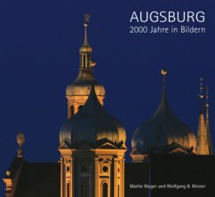 Augsburg - 2000 Jahre in Bildern - Kluger, Martin; Kleiner, Wolfgang B.