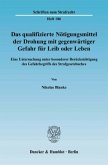 Das qualifizierte Nötigungsmittel der Drohung mit gegenwärtiger Gefahr für Leib oder Leben