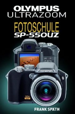 Olympus Ultrazoom Fotoschule SP-550UZ - Späth, Frank