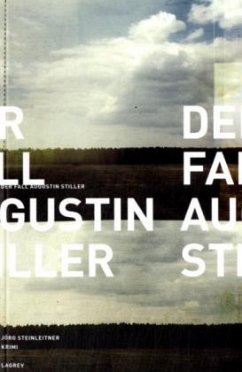 Der Fall Augustin Stiller - Steinleitner, Jörg