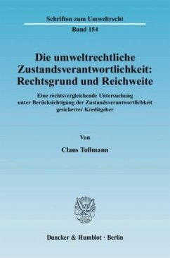 Die umweltrechtliche Zustandsverantwortlichkeit: Rechtsgrund und Reichweite. - Tollmann, Claus