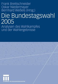 Die Bundestagswahl 2005 - Brettschneider, Frank / Niedermayer, Oskar / Pfetsch, Barbara / Weßels, Bernhard (Hgg.)