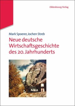 Neue deutsche Wirtschaftsgeschichte des 20. Jahrhunderts - Spoerer, Mark;Streb, Jochen