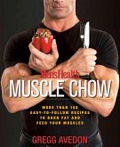 Men's Health Muscle Chow: More Than 150 Easy-To-Follow Recipes to Burn Fat and Feed Your Muscles: A Cookbook