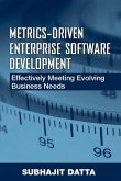 Metrics-Driven Enterprise Software Development: Effectively Meeting Evolving Business Needs