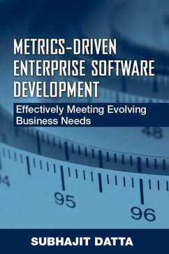 Metrics-Driven Enterprise Software Development: Effectively Meeting Evolving Business Needs - Datta, Subhajit