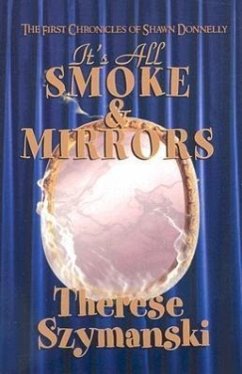 It's All Smoke and Mirrors - Szymanski, Therese