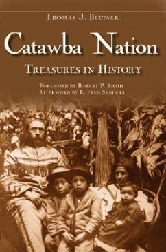 Catawba Nation: Treasures in History - Blumer, Thomas J.