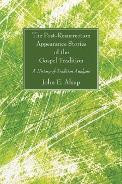 The Post-Resurrection Appearance Stories of the Gospel Tradition: A History-Of-Tradition Analysis with Text-Synopsis - Alsup, John E.
