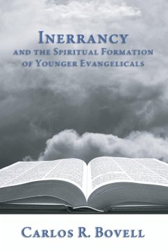 Inerrancy and the Spiritual Formation of Younger Evangelicals - Bovell, Carlos R.