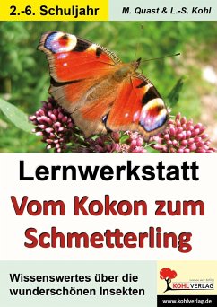 Lernwerkstatt - Vom Kokon zum Schmetterling - Kohl, Lynn-Sven;Quast, Moritz