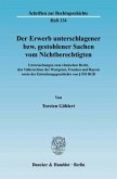 Der Erwerb unterschlagener bzw. gestohlener Sachen vom Nichtberechtigten