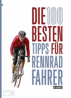 Die 100 besten Tipps für Rennradfahrer - Sienknecht, Nis