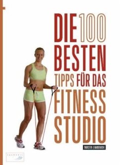 Cover Die 100 besten Tipps für das Training im Fitness-Studio