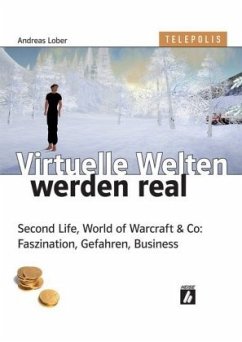 Virtuelle Welten werden real - Lober, Andreas