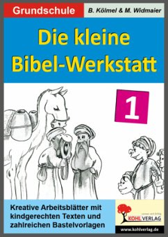 1./2. Schuljahr / Die kleine Bibel-Werkstatt 1 - Kölmel, Birgit;Widmaier, Martin