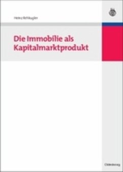 Die Immobilie als Kapitalmarktprodukt - Rehkugler, Heinz (Hrsg.)