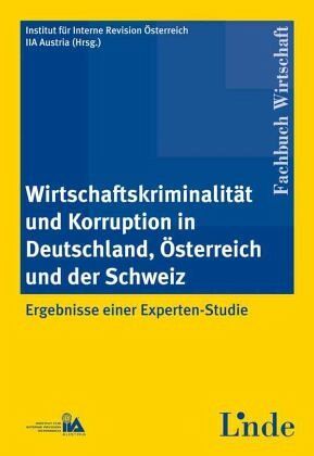 Wirtschaftskriminalität und Korruption in Deutschland, Österreich und der Schweiz Wirtschaftskriminalität und Korruption in Deutschland, Österreich und der Schweiz