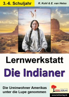 Lernwerkstatt Die Indianer - Heiss, Erich van;Kohl, Rüdiger