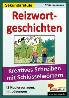 Reizwortgeschichten. Kreatives Schreiben mit Schlüsselwörtern - Kraus, Stefanie