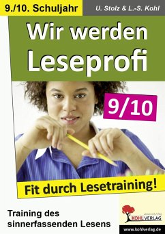 Wir werden Leseprofi - Fit durch Lesetraining! 9./10. Schuljahr - Stolz, Ulrike;Kohl, Lynn-Sven
