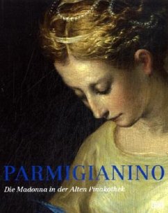 Parmigianino - Die Madonna in der Alten Pinakothek - Bayerische Staatsgemäldesammlungen München (Hrsg.)