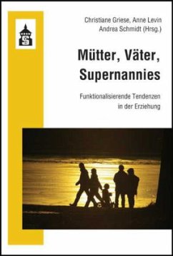 Mütter, Väter, Supernannies - Griese, Christiane / Levin, Anne / Schmidt, Andrea (Hgg.)