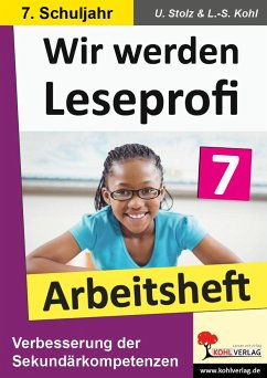 Wir werden Leseprofi - Fit durch Lesetraining! / Arbeitsheft 7. Schuljahr - Stolz, Ulrike;Kohl, Lynn-Sven