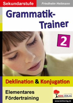 Deklination & Konjugation / Kohls Grammatik-Trainer 2 - Heitmann, Friedhelm