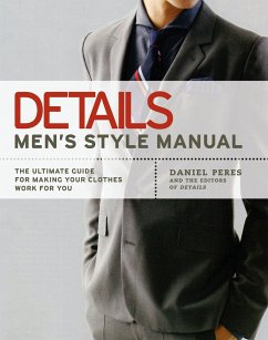 Details Men's Style Manual: The Ultimate Guide for Making Your Clothes Work for You - Peres, Daniel