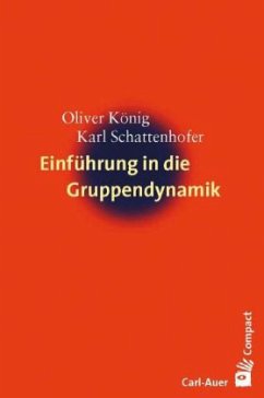 Einführung in die Gruppendynamik - König, Oliver;Schattenhofer, Karl