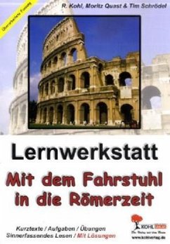 Lernwerkstatt Mit dem Fahrstuhl in die Römerzeit - Kohl, Rüdiger; Quast, Moritz; Schrödel, Tim