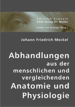 Abhandlungen aus der menschlichen und vergleichenden Anatomie und Physiologie - Meckel, Johann F.