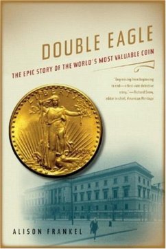 Double Eagle: The Epic Story of the World's Most Valuable Coin - Frankel, Alison