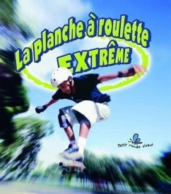 La Planche À Roulettes Extrême (Extreme Skateboarding) - Crossingham, John