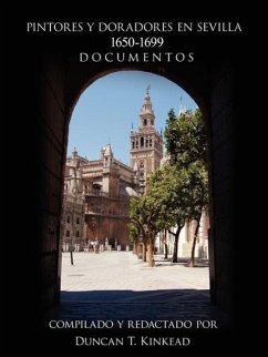 Pintores Y Doradores En Sevilla: 1650-1699 Documentos - Kinkead, Duncan T.