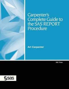 Carpenter's Complete Guide to the SAS Report Procedure - Carpenter, Art