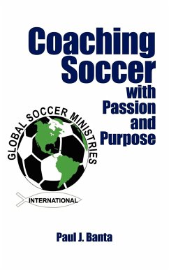 Coaching Soccer with Passion and Purpose - Banta, Paul J.