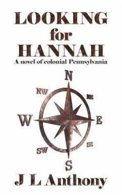 Looking for Hannah: A Novel of Colonial Pennsylvania - Anthony, J. L.