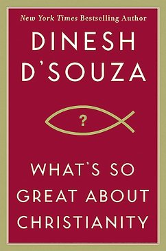 What's So Great about Christianity - D'Souza, Dinesh