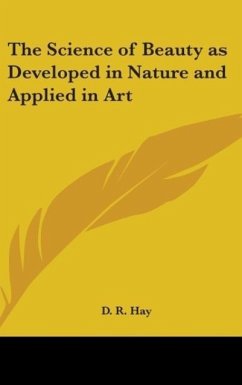 The Science of Beauty as Developed in Nature and Applied in Art - Hay, D. R.