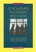 Scholarships, Fellowships and Loans: A Guide to Education-Related Financial Aid Programs for Students and Professionals