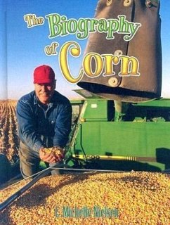 The Biography of Corn - Nielson, Michelle L