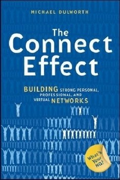 The Connect Effect: Building Strong Personal, Professional, and Virtual Networks - Dulworth, Michael