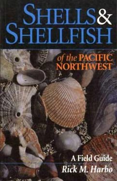 Shells and Shellfish of the Pacific Northwest - Harbo, Rick M.