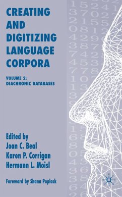 Creating and Digitizing Language Corpora - Beal, Joan C. / Corrigan, Karen P. / Moisl, Hermann L. (ed.)