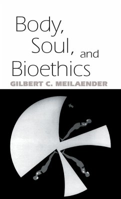 Body, Soul, and Bioethics - Meilaender, Gilbert C.