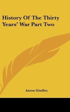 History Of The Thirty Years' War Part Two - Gindley, Anton