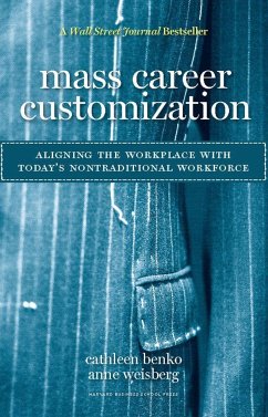 Mass Career Customization: Aligning the Workplace with Today's Nontraditional Workforce - Benko, Cathleen; Weisberg, Anne