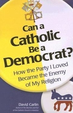 Can a Catholic Be a Democrat? - Carlin, David